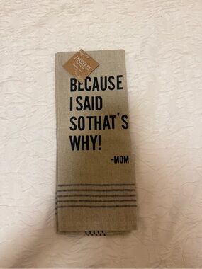 Because I Said so That's why! Cotton Beige Flour Sack Kitchen Towel 15 X 25 In